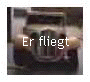 Er fliegt